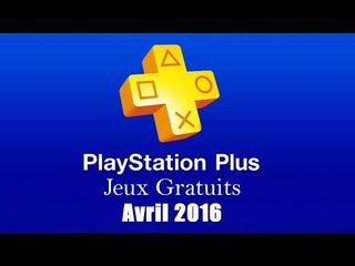 PlayStation Plus : Les Jeux Gratuits d'Avril 2016