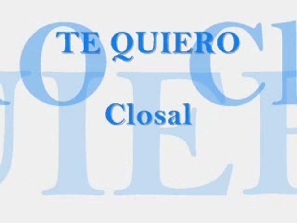 Closal : "Te quiero"