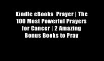 Kindle eBooks  Prayer | The 100 Most Powerful Prayers for Cancer | 2 Amazing Bonus Books to Pray