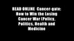 READ ONLINE  Cancer-gate: How to Win the Losing Cancer War (Policy, Politics, Health and Medicine