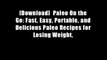 [Download]  Paleo On the Go: Fast, Easy, Portable, and Delicious Paleo Recipes for Losing Weight,