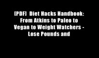 [PDF]  Diet Hacks Handbook: From Atkins to Paleo to Vegan to Weight Watchers - Lose Pounds and