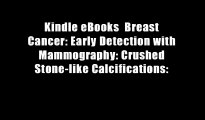 Kindle eBooks  Breast Cancer: Early Detection with Mammography: Crushed Stone-like Calcifications:
