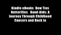 Kindle eBooks  Bow Ties Butterflies   Band-Aids: A Journey Through Childhood Cancers and Back to