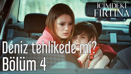 İçimdeki Fırtına 4. Bölüm Deniz Tehlikede mi?