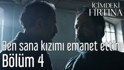 İçimdeki Fırtına 4. Bölüm Ben Sana Kızımı Emanet Ettim