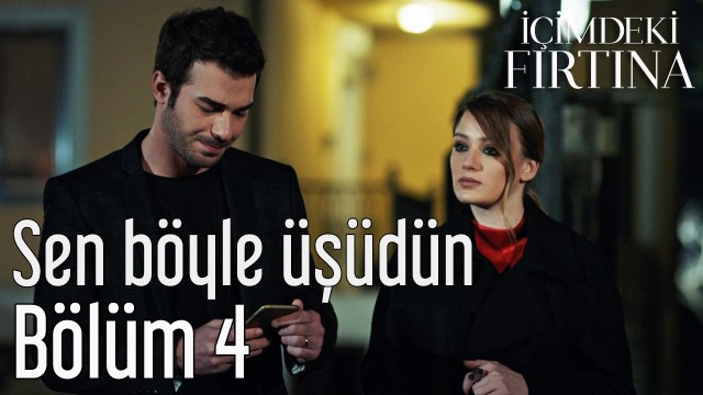 İçimdeki Fırtına 4. Bölüm Sen Böyle Üşüdün