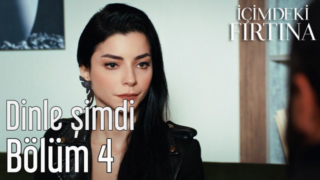 İçimdeki Fırtına 4. Bölüm Dinle Şimdi