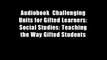 Audiobook  Challenging Units for Gifted Learners: Social Studies: Teaching the Way Gifted Students