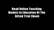Read Online Teaching Models In Education Of The Gifted Trial Ebook