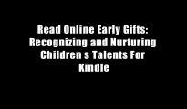 Read Online Early Gifts: Recognizing and Nurturing Children s Talents For Kindle