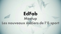 CONF@42 - Meetup EdFab - Les nouveaux métiers de l'E-sport