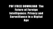 PDF [FREE] DOWNLOAD  The Future of Foreign Intelligence: Privacy and Surveillance in a Digital Age