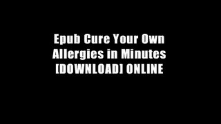 Epub Cure Your Own Allergies in Minutes [DOWNLOAD] ONLINE