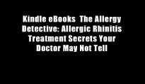 Kindle eBooks  The Allergy Detective: Allergic Rhinitis Treatment Secrets Your Doctor May Not Tell