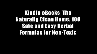 Kindle eBooks  The Naturally Clean Home: 100 Safe and Easy Herbal Formulas for Non-Toxic