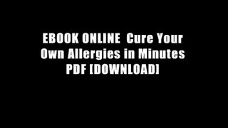 EBOOK ONLINE  Cure Your Own Allergies in Minutes PDF [DOWNLOAD]