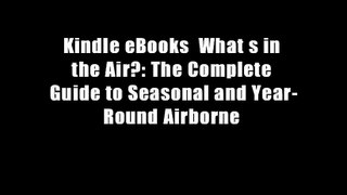 Kindle eBooks  What s in the Air?: The Complete Guide to Seasonal and Year-Round Airborne