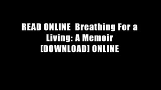 READ ONLINE  Breathing For a Living: A Memoir [DOWNLOAD] ONLINE
