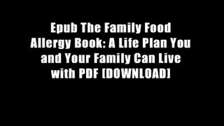 Epub The Family Food Allergy Book: A Life Plan You and Your Family Can Live with PDF [DOWNLOAD]
