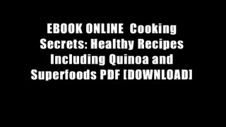 EBOOK ONLINE  Cooking Secrets: Healthy Recipes Including Quinoa and Superfoods PDF [DOWNLOAD]