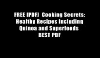 FREE [PDF]  Cooking Secrets: Healthy Recipes Including Quinoa and Superfoods  BEST PDF