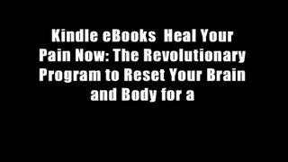 Kindle eBooks  Heal Your Pain Now: The Revolutionary Program to Reset Your Brain and Body for a