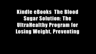 Kindle eBooks  The Blood Sugar Solution: The UltraHealthy Program for Losing Weight, Preventing