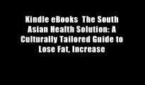 Kindle eBooks  The South Asian Health Solution: A Culturally Tailored Guide to Lose Fat, Increase