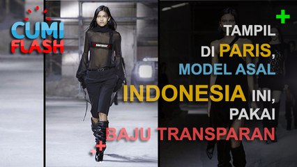 Download Video: Tampil di Paris, Model Asal Indonesia Ini Pakai Baju Transparan - CumiFlash 04 Maret 2017