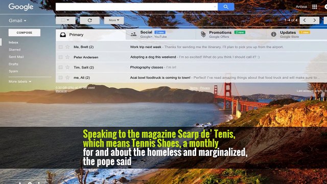 Speaking to the magazine Scarp de’ Tenis, which means Tennis Shoes, a monthly for and about the homeless and marginalized, the pope said