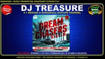 DREAM CHASERS RIDDIM MIX ║ SINGER J, CV, FUSBAAN & G STARR ║ DJ TREASURE ║ FEBRUARY 2017 ║ DANCEHALL