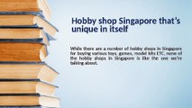 Hobby shop Singapore that's unique in itself