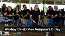 Akshay Celebrates Anupam Kher’s B’Day