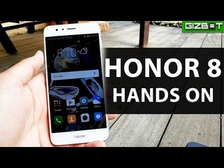 Honor 8 Hands-On - GIZBOT