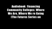 Audiobook  Financing Community Colleges: Where We Are, Where We re Going (The Futures Series on