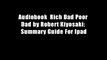 Audiobook  Rich Dad Poor Dad by Robert Kiyosaki: Summary Guide For Ipad