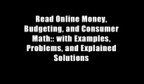 Read Online Money, Budgeting, and Consumer Math:: with Examples, Problems, and Explained Solutions