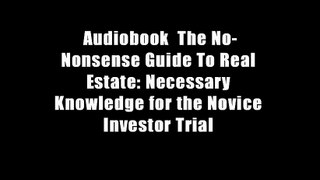 Audiobook  The No-Nonsense Guide To Real Estate: Necessary Knowledge for the Novice Investor Trial