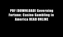 PDF [DOWNLOAD] Governing Fortune: Casino Gambling in America READ ONLINE