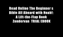 Read Online The Beginner s Bible All Aboard with Noah!: A Lift-the-Flap Book Zondervan  TRIAL EBOOK