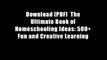 Download [PDF]  The Ultimate Book of Homeschooling Ideas: 500+ Fun and Creative Learning
