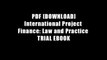 PDF [DOWNLOAD] International Project Finance: Law and Practice TRIAL EBOOK