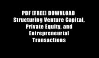 PDF [FREE] DOWNLOAD  Structuring Venture Capital, Private Equity, and Entrepreneurial Transactions