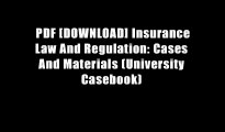 PDF [DOWNLOAD] Insurance Law And Regulation: Cases And Materials (University Casebook)