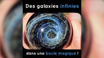 Des galaxies infinies dans une boule de verre magique