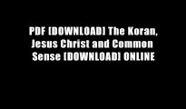 PDF [DOWNLOAD] The Koran, Jesus Christ and Common Sense [DOWNLOAD] ONLINE