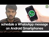 How to schedule a  WhatsApp message  on Android smartphones