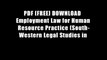 PDF [FREE] DOWNLOAD  Employment Law for Human Resource Practice (South-Western Legal Studies in