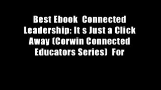 Best Ebook  Connected Leadership: It s Just a Click Away (Corwin Connected Educators Series)  For